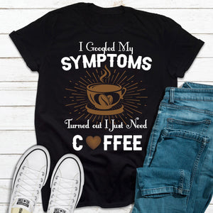 Graphic T-Shirts I Googled My Symptoms