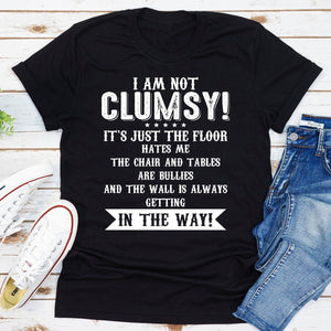 Graphic T-Shirts I Am Not Clumsy